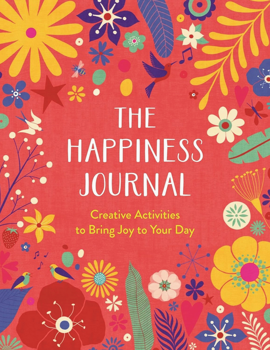 The Happiness Journal: Creative Activities to Bring Joy to Your Day