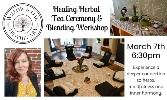 3/7 @6:30pm Healing Herbal Tea Ceremony & Blending Workshop